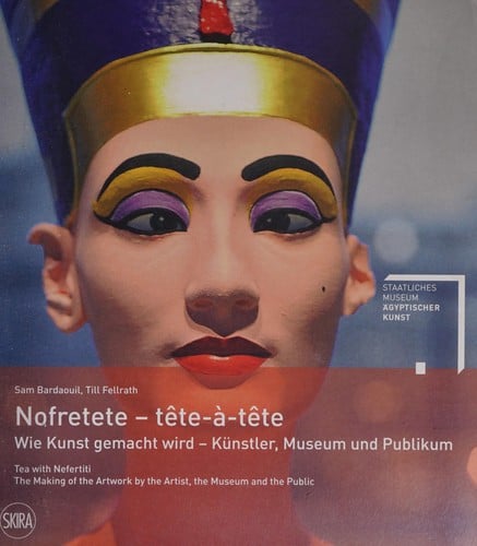 Nofretete - tête-à-tête wie Kunst gemacht wird - Künstler, Museum und Publikum ; [begleitet die gleichnamige Ausstellung im Staatlichen Museum Ägyptischer Kunst München vom 8. Mai bis 7. September 2014. Die Ausstellung startete u. d. T. "Tea with Nefertiti" im Mathaf, the Arab Museum of Modern Art in Doha, und wurde anschl. im Institut de Monde Arabe in Paris und im Institut Valencià d'Art Modern in Valencia gezeigt]