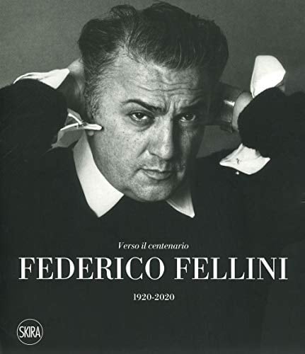 Verso il centenario Federico Fellini : 1920-2020