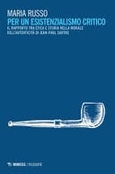 Per un esistenzialismo critico il rapporto tra etica e storia nella morale dell'autenticità di Jean-Paul Sartre