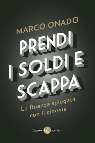 Prendi i soldi e scappa La finanza spiegata con il cinema