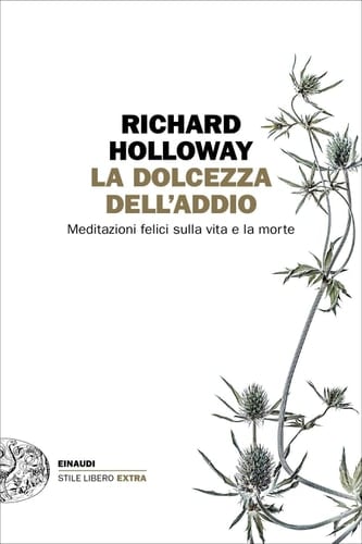La dolcezza dell'addio Meditazioni felici sulla vita e la morte