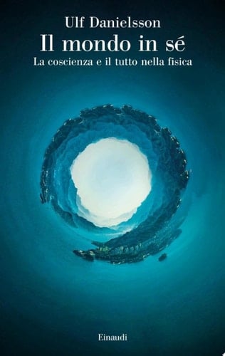 Il mondo in sé La coscienza e il tutto nella fisica