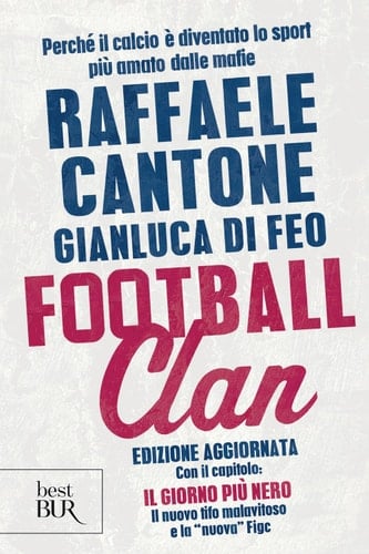 Football clan Perché il calcio è diventato lo sport più amato dalle mafie