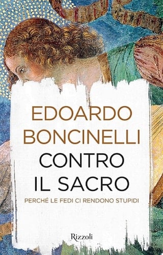 Contro il sacro Perché le fedi ci rendono stupidi