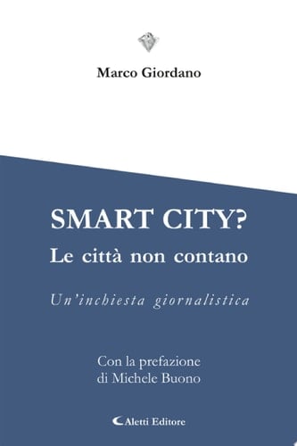 SMART CITY? Le città non contano Un'inchiesta giornalistica