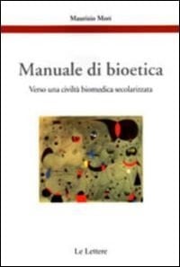 Manuale di bioetica verso una civiltà biomedica secolarizzata