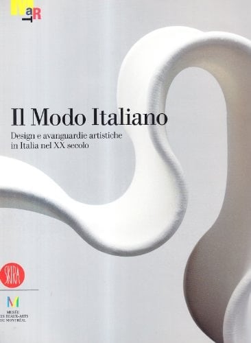 Il modo italiano. Design e avanguardie artistiche nel XX secolo