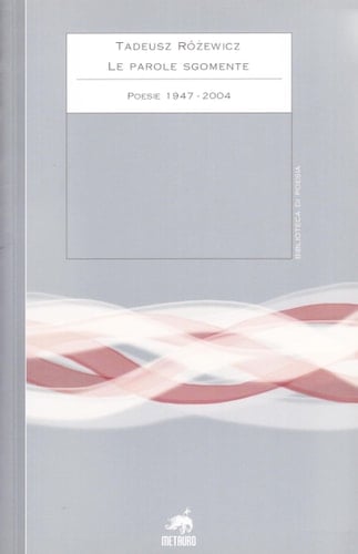 Le Parole Sgomente. Poesie 1947-2004