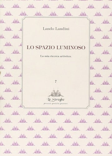Lo spazio luminoso. La mia ricerca artistica