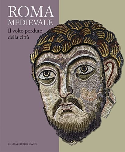 Roma medievale il volto perduto della città