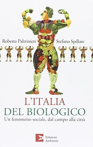L'Italia del biologico. Un fenomeno sociale, dal campo alla città
