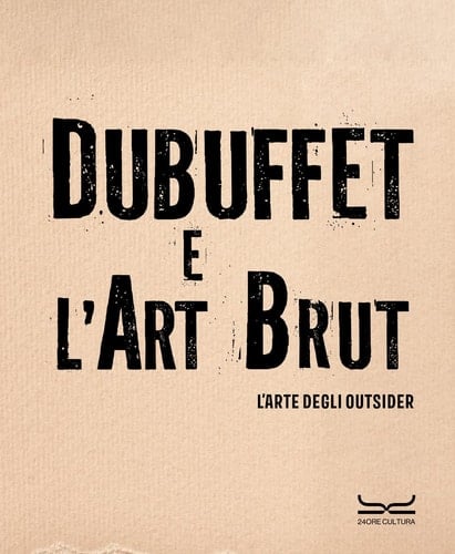 Dubuffet e l'Art Brut l'arte degli outsider