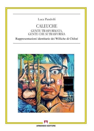 Caleuche gente trasformata, gente che si trasforma : rappresentazioni identitarie dei Williche di Chiloé