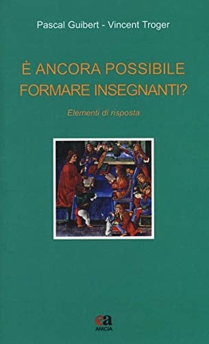 È ancora possibile formare insegnanti? Elementi di risposta