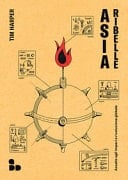 Asia ribelle. Assalto agli imperi e rivoluzione globale