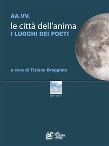 Le città dell'anima. I luoghi dei poeti (Italian Edition)