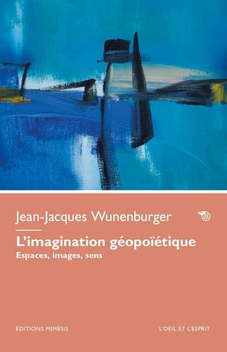 L’imagination géopoïétique - Espaces, images, sens