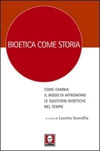 Bioetica come storia come cambia il modo di affrontare le questioni bioetiche nel tempo