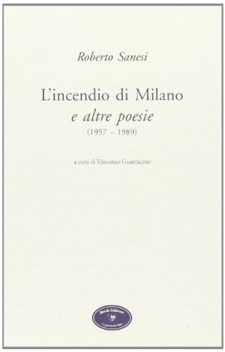 L'incendio di Milano e altre poesie (1957-1989)