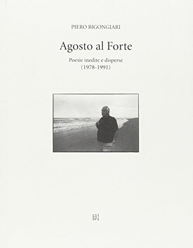 Agosto al Forte poesie inedite e disperse : 1978-1991
