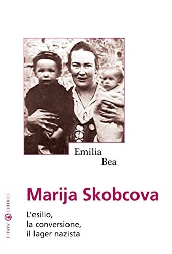 Marija Skobcova L'esilio, la conversione, il lager nazista