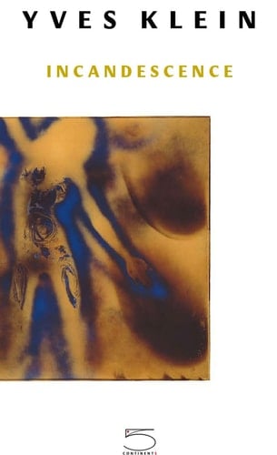 Yves Klein: Incandescence Incandescence