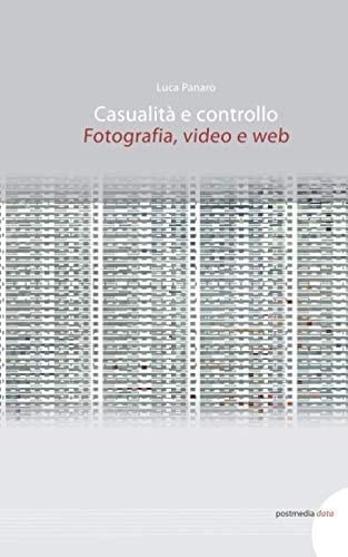 Casualità e controllo fotografia, video e web