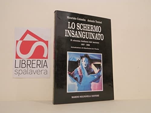 Lo schermo insanguinato il cinema italiano del terrore, 1957-1989
