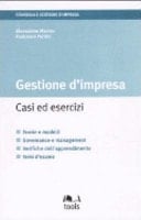 Gestione d'impresa. Casi ed esercizi