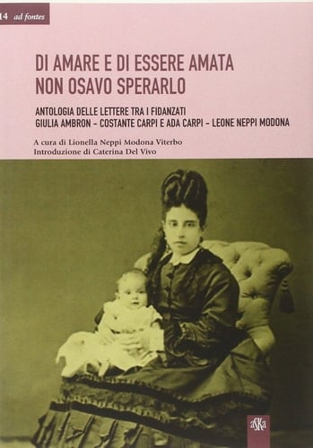 ...di amare e di essere amata non osavo sperarlo - antologia delle lettere tra i fidanzati Giulia Ambron-Costante Carpi e Ada Carpi-Leone Neppi Modona