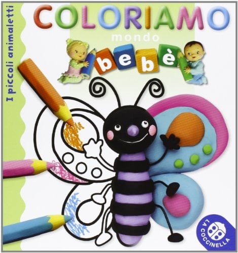 I piccoli animaletti. Mondo bebè. Coloriamo