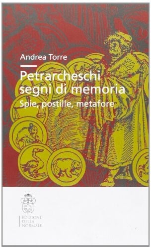 Petrarcheschi segni di memoria. Spie, postille, metafore