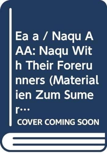 M. S. L. Vol. 14 Ea a = Naqu Aaa = Naqu with Their Forerunners and Related Materialien Zum Sumerischen Lexikon