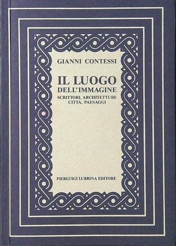 Il luogo dell'immagine scrittori, architetture, città, paessagi