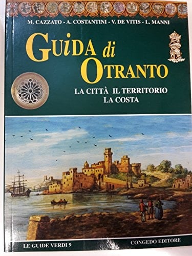 Guida di Otranto la città, il territorio, la costa