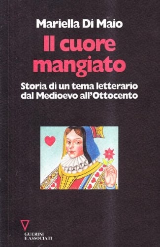 Il cuore mangiato: Storia di un tema letterario dal Medioevo all'Ottocento (Italian Edition)