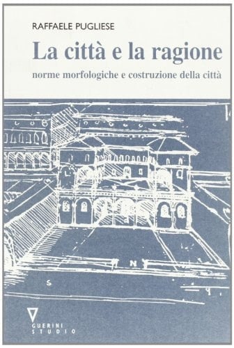 La Città e la ragione norme morfologiche e costruzione della città