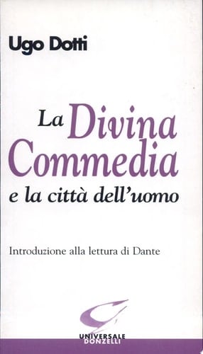 La Divina commedia e la città dell'uomo introduzione alla lettura di Dante