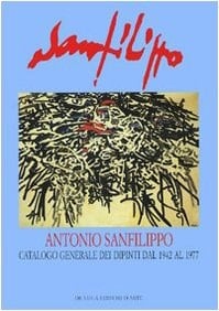 Antonio Sanfilippo catalogo generale dei dipinti dal 1942 al 1977