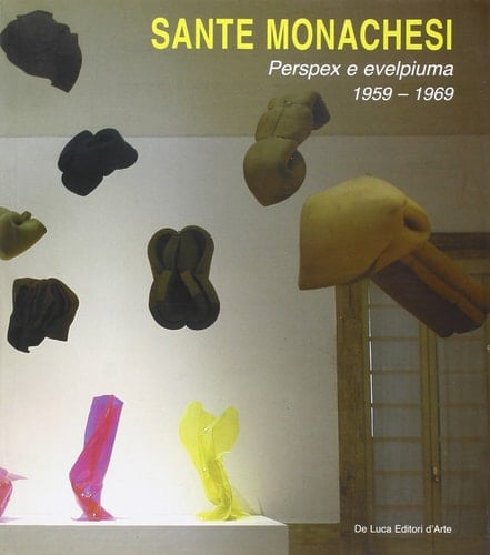 Sante Monachesi perspex e evelpiuma : 1959-1969