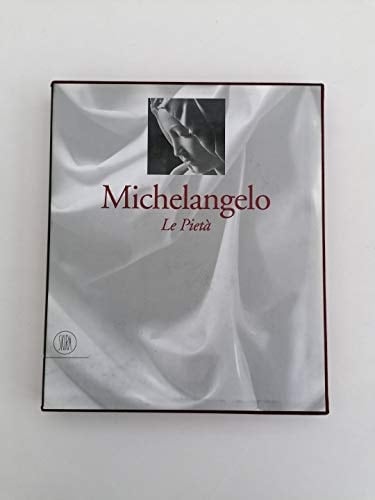 Michelangelo: Le Pietà (Grandi libri Skira) (Italian Edition)