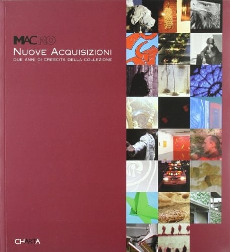 Nuove acquisizioni. Due anni di crescita della collezione. Catalogo della mostra (Roma, 8 giugno-30 dicembre 2005)