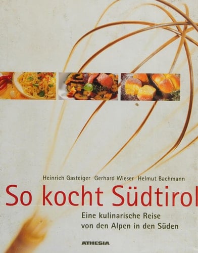 So kocht Südtirol eine kulinarische Reise von den Alpen in den Süden