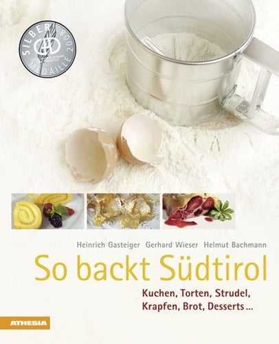 So backt Südtirol Kuchen, Torten, Strudel, Krapfen, Brot, Desserts ...