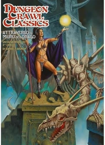 Dungeon Crawl Classics - Attraverso Il Muro Del Drago - Un'avventura Per Dungeon Crawl Classics. Avventura Per Personaggi Di 3° Livello Bishop, Daniel J.