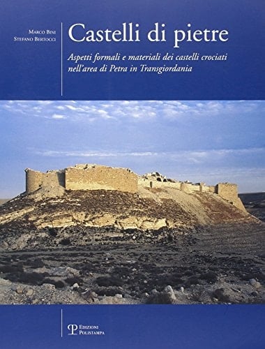 Castelli di pietre aspetti formali e materiali dei castelli crociati nell'area di Petra in Transgiordania