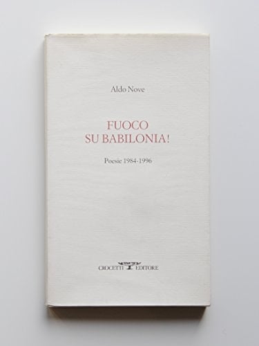 Fuoco su Babilonia. Poesie 1984-1996