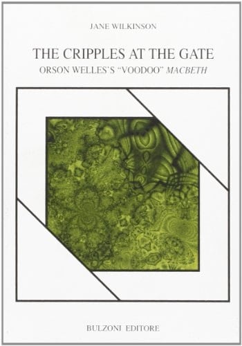 The Cripples at the Gate Orson Welles's "voodoo" Macbeth