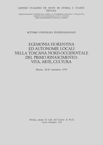 Egemonia Fiorentina Ed Autonomie Locali Nella Toscana Nord-Occidentale del Primo Rinascimento: Vita, Arte, Cultura