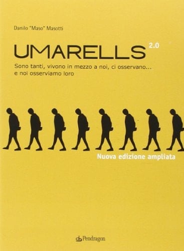 Umarells 2.0. Sono tanti, vivono in mezzo a noi, ci osservano... e noi osserviamo loro. Ediz. illustrata